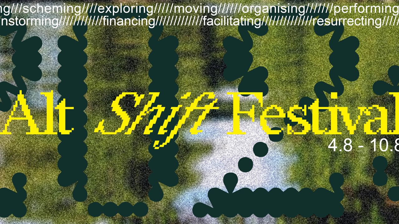 AltShift Festival: learning, doing, thinking, scheming, exploring, moving, organizing, performing, fabricating, collaborating, brainstorming, financing, facilitating, resurrecting, starting, building alliances between degrowth and movements, beyond extractivism, against fascism and for liberation