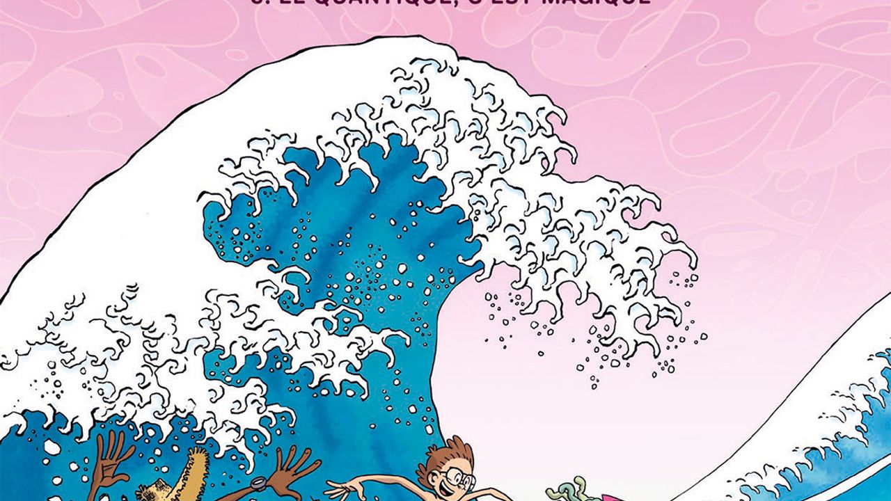 SCIENCE INFUSE - tome 3 : Le Quantique, c’est Magique